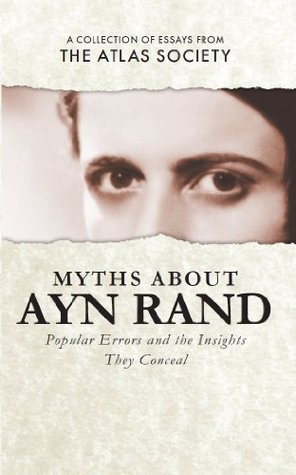 Three Myths about Ayn Rand, The Atlas Society | Ayn Rand, Objectivism